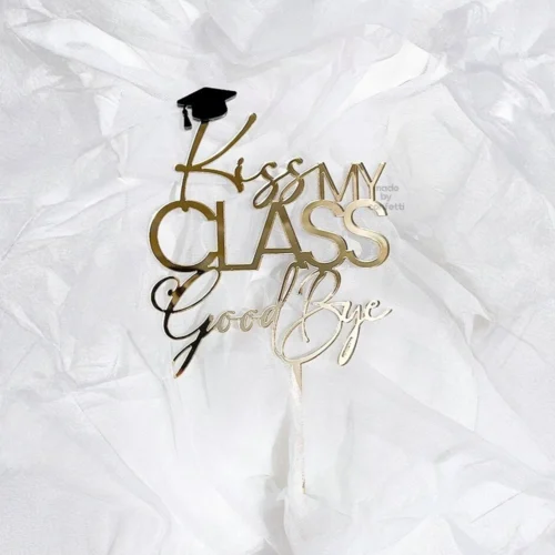 Kiss my class good bye | Graduation cake topper